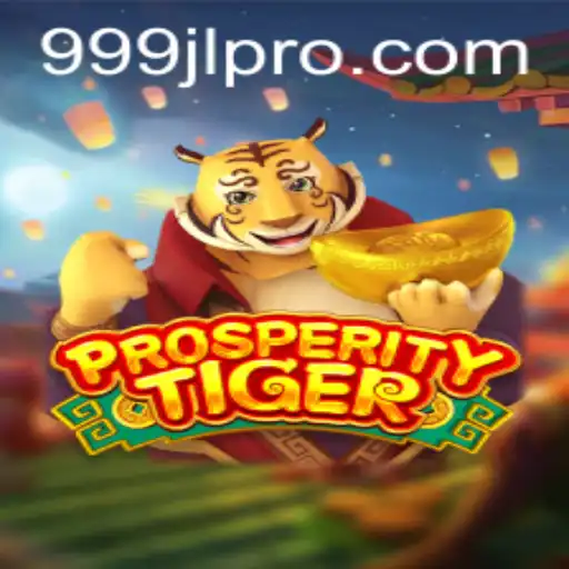 ProsperityTiger Unveiled: Explore the Thrilling World of 999jl